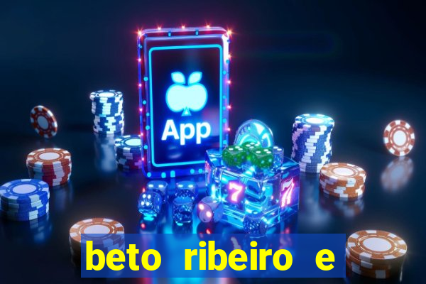 beto ribeiro e carla albuquerque separados